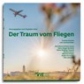Der Traum vom Fliegen - Lois Lammerhuber ; Thomas Brezina - 9783903462137