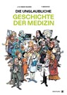 Die unglaubliche Geschichte der Medizin - Jean-Noël Fabiani-Salmon ; Philippe Bercovici - 9783903478541