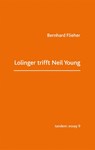 Lolinger trifft Neil Young - Bernhard Flieher - 9783903516359