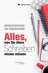 Alles, was Sie übers Schreiben wissen müssen - Andrea Fehringer ; Thomas Köpf - 9783903538313