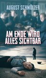 Am Ende wird alles sichtbar - August Schmölzer - 9783903575004