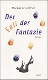 Der Fall der Fantasie - Markus Grundtner - 9783903575226