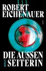 Die Außenseiterin - Robert Eichenauer - 9783903575554
