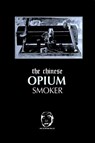 The chinese Opium Smoker -  - 9783903582125