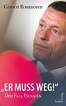 "Er muss weg!" – Der Fall Pilnacek - Gernot Rohrhofer - 9783903583054