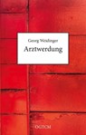 Arztwerdung - Georg Weidinger - 9783904098021