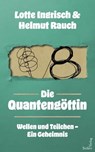 Die Quantengöttin - Lotte Ingrisch ; Helmut Rauch - 9783904123143