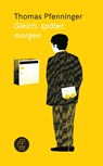 Gleich, später, morgen - Thomas Pfenninger - 9783905574005