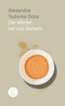 Die Wörter bei uns Daheim - Alexandra Todorka Doza - 9783905574449
