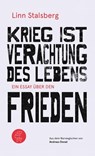 Krieg ist Verachtung des Lebens - Ein Essay über den Frieden - Linn Stalsberg - 9783905574647
