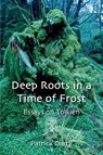 Deep Roots in a Time of Frost - Patrick (Sophia Centre Curry - 9783905703337
