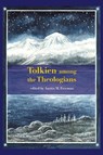 Tolkien among the Theologians - Austin M. Freeman - 9783905703535