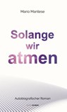 Solange wir atmen - Mario Mantese - 9783905752960
