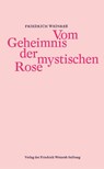 Vom Geheimnis der mystischen Rose - Friedrich Weinreb - 9783905783858