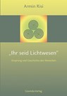 Ihr seid Lichtwesen - Armin Risi - 9783905831276