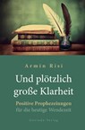 Und plötzlich große Klarheit - Armin Risi - 9783905831917