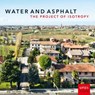 Water and Asphalt - The Project of Isotrophy in the Metropolitan Area of Venice - Paola Vigano ; Bernardo Secchi ; Lorenzo Fabian - 9783906027715