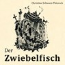 Der Zwiebelfisch - Christine Schwarz-Thiersch - 9783906095813