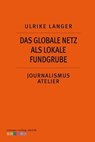 Das globale Netzt als lokale Fundgrube - Ulrike Langer - 9783906272184
