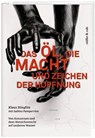 Das Öl, die Macht und Zeichen der Hoffnung - Klaus Stieglitz ; Sabine Pamperrien - 9783906304007