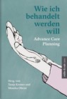 Wie ich behandelt werden will - Tanja Krones ; Monika Obrist ; Christina Buchser ; Isabelle Karzig-Roduner ; Theodore Otto-Achenbach ; Gabriela Meissner ; Barbara Loupatatzis ; Sabine Arnold ; Andreas Weber ; Anna Gerber - 9783906304731