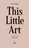 This Little Art - Kate Briggs - 9783906811161