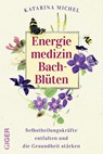 Energiemedizin Bach-Blüten - Katarina Michel - 9783906872933