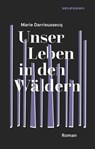 Unser Leben in den Wäldern - Marie Darrieussecq - 9783906910604