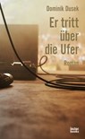 Er tritt über die Ufer - Dominik Dusek - 9783906913148