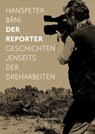Der Reporter - Hanspeter Bäni - 9783907238547