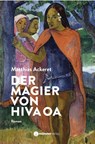 Der Magier von Hiva Oa - Matthias Ackeret - 9783907301791