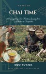 CHAI TIME - A Darjeeling Tea Planter's Journey from Makaibari to Rimpocha - Bose Creative Publishers ; Rajah Banerjee - 9783907328576