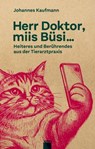 Herr Doktor, miis Büsi … - Johannes Kaufmann - 9783907334447