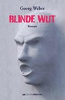 Blinde Wut - Georg Weber - 9783907339695