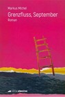 Grenzfluss, September - Markus Michel - 9783907339824