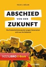 Abschied von der Zukunft - Felix E. Müller - 9783907396100