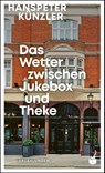 Das Wetter zwischen Jukebox und Theke - Hanspeter Künzler - 9783907406182