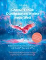 ChatGPT Plus: Durchstarten in eine neue Welt - Rolf Jeger - 9783907442128