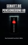 Schafft die Pensionierung ab - Felix E. Müller - 9783907442517