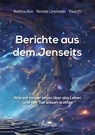 Berichte aus dem Jenseits - Bettina Büx ; Renate Linsmeier - 9783907457030
