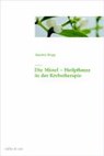 Die Mistel als Heilpflanze in der Krebstherapie - Annette Bopp - 9783907625323