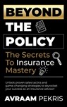 Beyond the Policy: The Secrets to Insurance Mastery - Avraam Pekris - 9783908242260