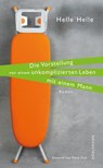 Die Vorstellung von einem unkomplizierten Leben mit einem Mann - Helle Helle - 9783908778134