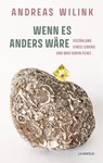 WENN ES ANDERS WÄRE - Andreas Wilink - 9783910266094