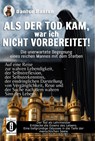 ALS DER TOD KAM, war ich nicht vorbereitet - die unerwartete Begegnung eines reichen Mannes mit dem Sterben - Dantse Dantse - 9783910273610