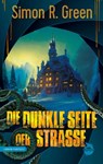 Die dunkle Seite der Straße - Simon R. Green - 9783910279063