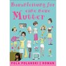 Bauanleitung für eine neue Mutter - Pola Polanski - 9783910325609