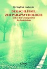 Der Schlüssel zur Parapsychologie und zu den Grenzgebieten des Seelenlebens - Siegfried Grabowski - 9783910348035