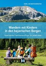 Wandern mit Kindern in den bayerischen Bergen - Isabel Bernstein ; Martin Bernstein - 9783910425019