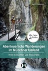 Abenteuerliche Wanderungen im Münchner Umland - Ralf Steinbacher - 9783910425064